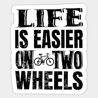 Life Is Easier On Two Wheels Sticker